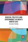 Harihar Bhattacharyya, Harihar (University of Burdwan Bhattacharyya - Radical Politics and Governance in India''s North East