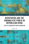 Qiliang He, Qiliang (Illinois State University He, He Qiliang - Newspapers and the Journalistic Public in Republican China