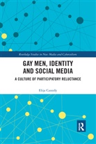 Elija Cassidy - Gay Men, Identity and Social Media