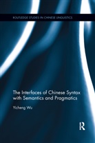 Yicheng Wu - Interfaces of Chinese Syntax With Semantics and Pragmatics