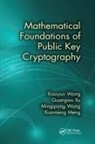 Xianmeng Meng, Meng Xianmeng, Mingqiang Wang, Xiaoyun Wang, Xiaoyun Xu Wang, Wang Mingqiang... - Mathematical Foundations of Public Key Cryptography