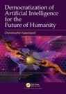 Chandrasekar Vuppalapati - Democratization of Artificial Intelligence for the Future of Humanity