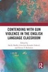 Shelly Rumohr-Voskuil Shaffer, Steven Bickmore, Steven T. Bickmore, Gretchen Rumohr-Voskuil, Shelly Shaffer - Contending With Gun Violence in the English Language Classroom