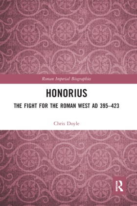Chris Doyle,  Doyle Chris - Honorius - The Fight for the Roman West Ad 395-423