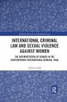 Daniela Nadj, Daniela (Queen Mary University of London Nadj - International Criminal Law and Sexual Violence Against Women