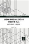 Nandini Sen, Nandini (Goethe University Sen - Urban Marginalisation in South Asia