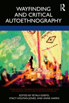 Fetaui Holman Jones Iosefo, Anne Harris, Stacy Holman Jones, Fetaui Iosefo, Stacy Holman Jones - Wayfinding and Critical Autoethnography