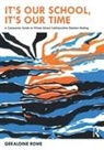 Geraldine Rowe - Its Our School, Its Our Time: A Companion Guide to Whole School