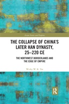 Wicky W K Tse, Wicky W. K. Tse - Collapse of China''s Later Han Dynasty, 25-220 Ce