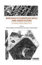 Simon Ruysschaert Shackley, Bruno Glaser, Glaser Bruno, Greet Ruysschaert, Ruysschaert Greet, Simon Shackley... - Biochar in European Soils and Agriculture