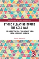 Tomasz Kamusella, Tomasz (St. Andrew's University Kamusella, Tomasz (St. Andrew''s University Kamusella - Ethnic Cleansing During the Cold War