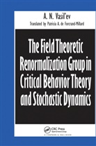 A N Vasil'ev, A. N. Vasil'ev, A.N. Vasil'ev, A. N. Vasil''ev, A.n. Vasil''ev - Field Theoretic Renormalization Group in Critical Behavior Theory