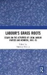 Matthew Worley, Matthew (University of Reading Worley, Matthew Worley, Worley Matthew - Labour''s Grass Roots
