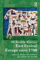 Irina (EDT)/ Von Klimo Livezeanu, Irina Von Klimo Livezeanu, Arpad von Klimo, Irina Livezeanu, Arpad von Klimo, Árpád von Klimó - Routledge History of East Central Europe Since 1700
