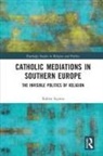 Xabier Itc+aina, Xabier Itcaina, Xabier Itçaina - Catholic Mediations in Southern Europe