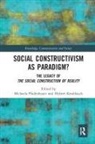 Michaela (University of Vienna Pfadenhauer, Michaela Knoblauch Pfadenhauer, Hubert Knoblauch, Hubert (Technische Universitat Berlin Knoblauch, Knoblauch Hubert, Michaela Pfadenhauer... - Social Constructivism As Paradigm?