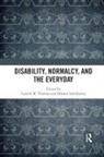 Gareth M. (Cardiff University Thomas, Gareth M. (Cardiff University) Sakellariou Thomas, Gareth M. Sakellariou Thomas, Dikaios Sakellariou, Sakellariou Dikaios, Gareth M Thomas... - Disability, Normalcy, and the Everyday