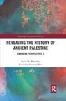 Keith W Whitelam, Keith W. Whitelam, Emanuel Pfoh - Revealing the History of Ancient Palestine