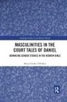 Brian Charles DiPalma - Masculinities in the Court Tales of Daniel