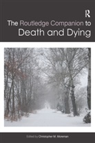 Christopher Moreman, Christopher Moreman, Christopher M. Moreman - Routledge Companion to Death and Dying