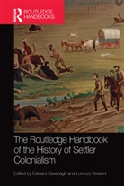 Edward (EDT)/ Veracini Cavanagh, Edward (University of Ottowa Cavanagh, Edward Veracini Cavanagh, Edward Cavanagh, Cavanagh Edward, Lorenzo Veracini... - Routledge Handbook of the History of Settler Colonialism