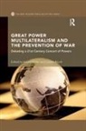 Harald Rauch Muller, Carsten Muller Rauch, Harald Muller, Harald Müller, Carsten Rauch - Great Power Multilateralism and the Prevention of War