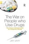 Jay Levy, Levy Jay - War on People Who Use Drugs