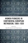 Paul W. (Asbury Theological Seminary Chilcote, Paul W. Schuler Chilcote, Paul W Chilcote, Paul W. Chilcote, Ulrike Schuler - Women Pioneers in Continental European Methodism, 1869-1939