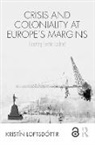 Kristin Loftsdottir, Kristin (University of Iceland) Loftsdottir, Kristín Loftsdóttir - Crisis and Coloniality At Europe''s Margins