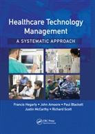 John Amoore, Amoore John, Paul Blackett, Blackett Paul, Francis Hegarty, Francis Amoore Hegarty... - Healthcare Technology Management - A Systematic Approach