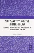 David Barrie, David (University of Western Australia) Barrie, David G. Barrie, Barrie David - Sin, Sanctity and the Sister-In-Law Marriage With a Deceased Wifes Sister in the Nineteenth Century