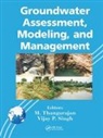 M. (National Geophysical Research Ins Thangarajan, M. Singh Thangarajan, Vijay P. Singh, Singh Vijay P., M. Thangarajan, Thangarajan M. - Groundwater Assessment, Modeling, and Management