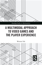 Weimin Toh - Multimodal Approach to Video Games and the Player Experience