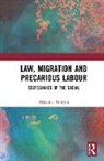 Anastasia Tataryn - Law, Migration and Precarious Labour