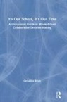 Geraldine Rowe - Its Our School, Its Our Time: A Companion Guide to Whole School