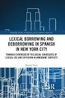 Rachel Varra, Rachel (University of Miami Varra - Lexical Borrowing and Deborrowing in Spanish in New York City