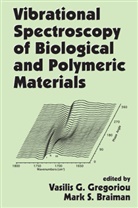 Vasilis G. Braiman Gregoriou, Mark S Braiman, Mark S. Braiman, Braiman Mark S., Vasilis G Gregoriou, Vasilis G. Gregoriou... - Vibrational Spectroscopy of Biological and Polymeric Materials