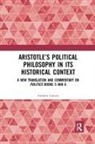 Andrew Lintott, Lintott Andrew - Aristotles Political Philosophy in Its Historical Context