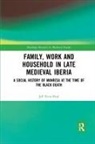 Jeff Fynn-Paul, Fynn-Paul Jeff - Family, Work, and Household in Late Medieval Iberia