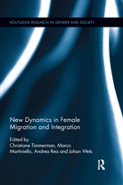 Christiane Martiniello Timmerman, Marco Martiniello, Martiniello Marco, Andrea Rea, Rea Andrea, Christiane Timmerman... - New Dynamics in Female Migration and Integration