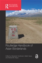Alexander (EDT)/ Saxer Horstmann, Alexander Saxer Horstmann, Alexander Horstmann, Horstmann Alexander, Alessandro Rippa, Martin Saxer - Routledge Handbook of Asian Borderlands
