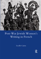 Lucille Cairns, Lucille (University of Durham Cairns, Cairns Lucille - Post-War Jewish Women''s Writing in French