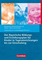 Famili Bayer Staatsministerium für Arbe, Arbeit Bayer. Staatsministerium für, Arbeit Bayerisches Staatsministerium für, Soziales Bayerisches Staatsministerium für Arbeit, Arbeit und Soziales Bayerisches Staatsministerium für Familie, Arbeit und Soziales; Staatsinst. für Frühpädagogik Bayerisches Staatsministerium für Familie... - Bildungs- und Erziehungspläne: Der Bayerische Bildungs- und Erziehungsplan für Kinder in Tageseinrichtungen bis zur Einschulung
