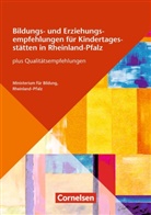 Ministeriu für Bildung Rheinland-Pfalz, Ministeriu für Integration Familie Kinder J, Ministerium für Integration Familie Kinder J, Rheinland-Pfalz Ministerium für Bildung, Familie Ministerium für Integration - Bildungs- und Erziehungsempfehlungen für Kindertagesstätten in Rheinland-Pfalz