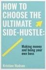 Kristine Hudson - How to Choose the Ultimate Side-Hustle