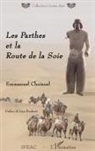 Emmanuel Choisnel - Les Parthes et la Route de la Soie