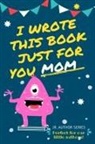 The Life Graduate Publishing Group - I Wrote This Book Just For You Mom!