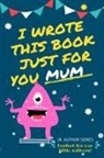 The Life Graduate Publishing Group - I Wrote This Book Just For You Mum!
