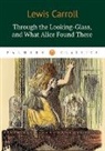 Lewis Carroll - Through the Looking-Glass, and What Alice Found There