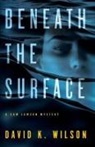 David K Wilson - Beneath the Surface